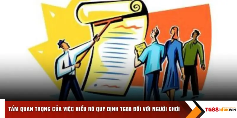 Tầm quan trọng của việc hiểu rõ quy định TG88 đối với người chơi